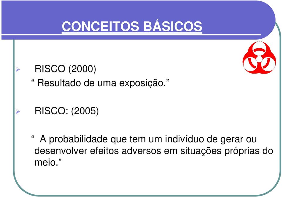 RISCO: (2005) A probabilidade que tem um