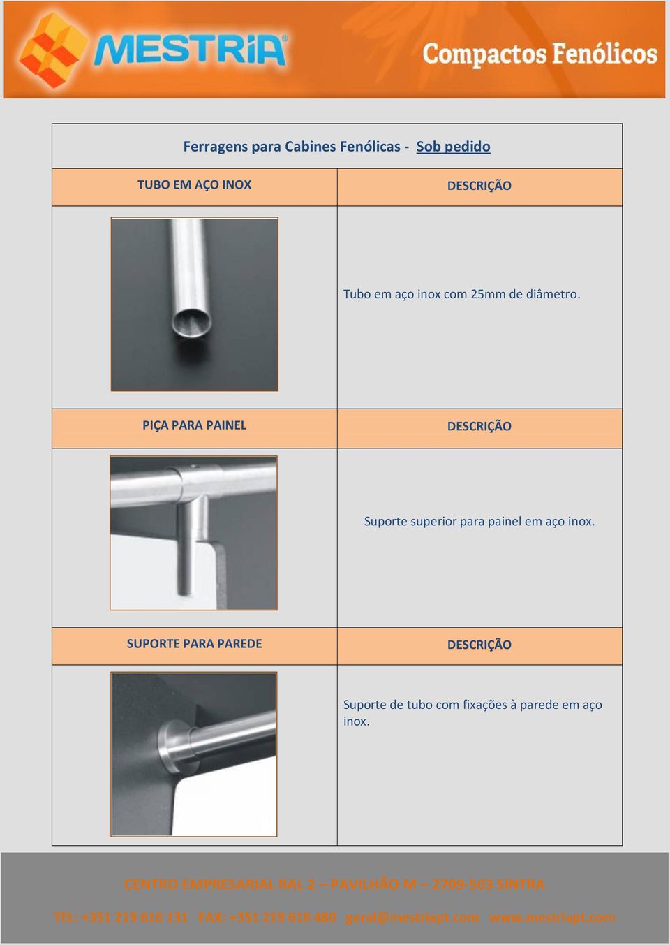 PIÇA PARA PAINEL Suporte superior para painel em aço inox.