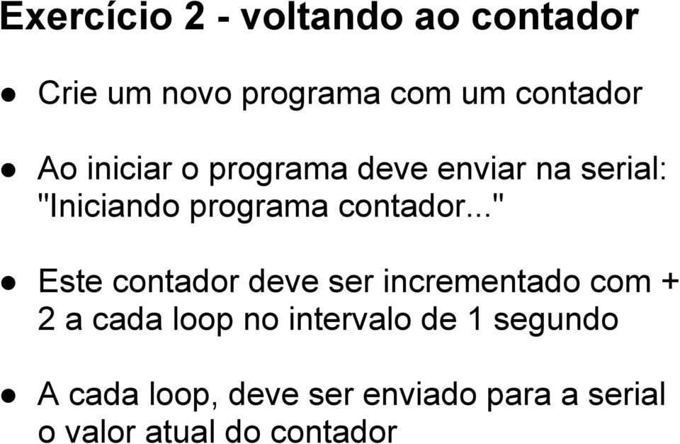 .." Este contador deve ser incrementado com + 2 a cada loop no intervalo de