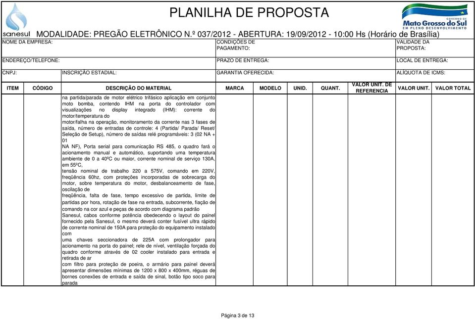 01 NA NF), Porta serial para comunicação RS 485, o quadro fará o acionamento manual e automático, suportando uma temperatura ambiente de 0 a 40ºC ou maior, corrente nominal de serviço 130A, em 55ºC,