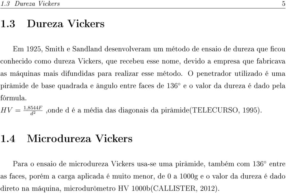 fabricava as máquinas mais difundidas para realizar esse método.