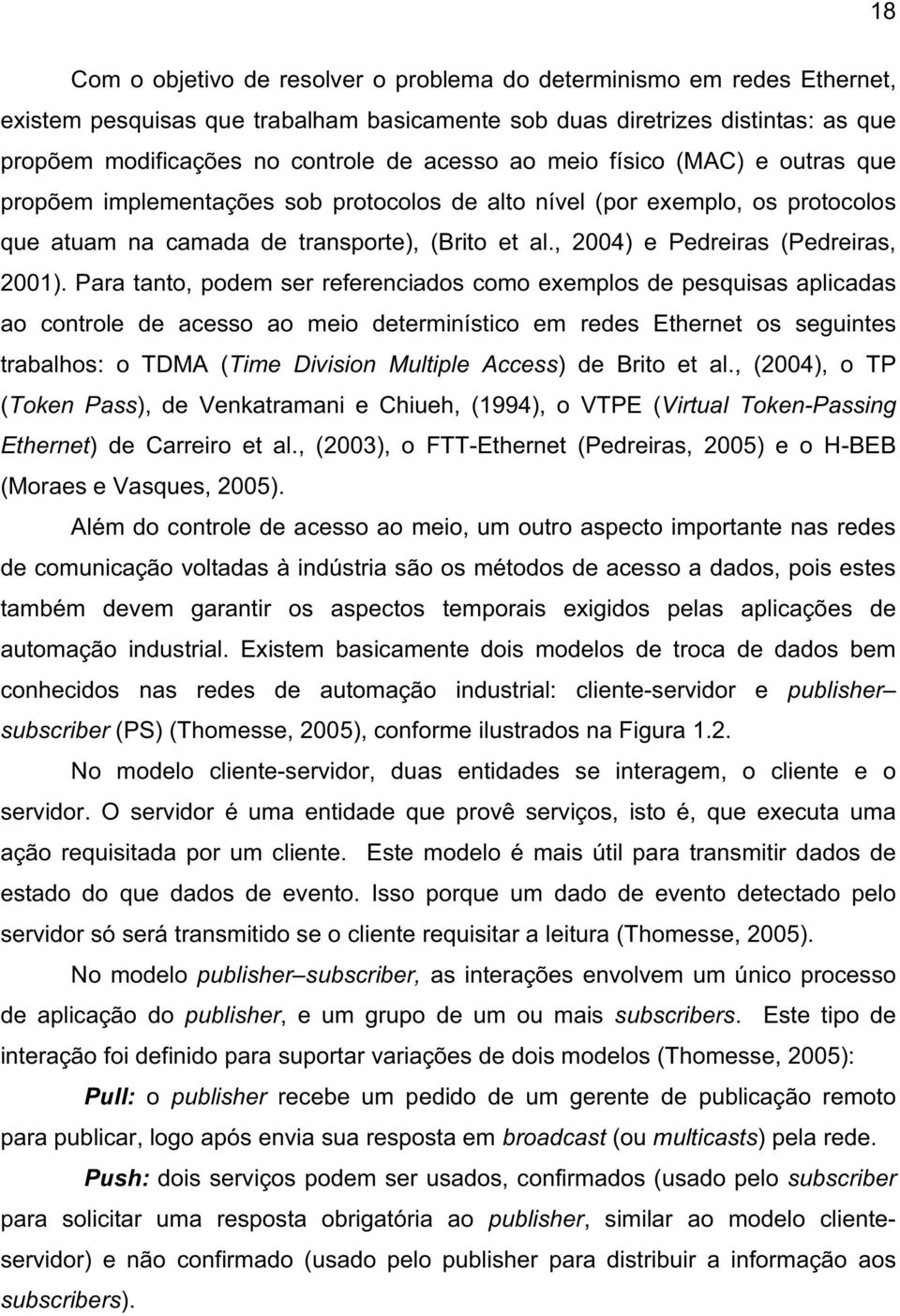 , 2004) e Pedreiras (Pedreiras, 2001).