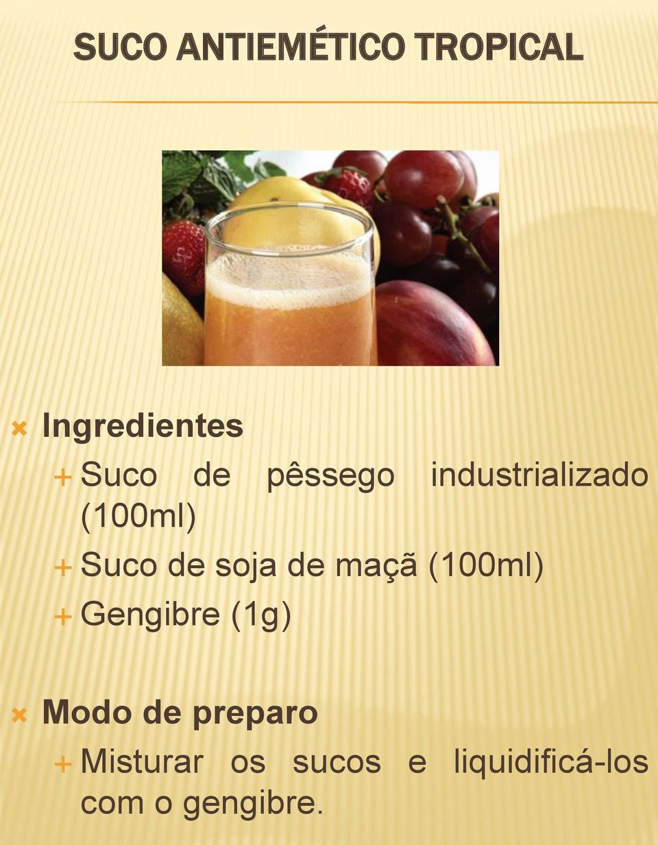 maçã (100ml) Gengibre (1g) Modo de preparo