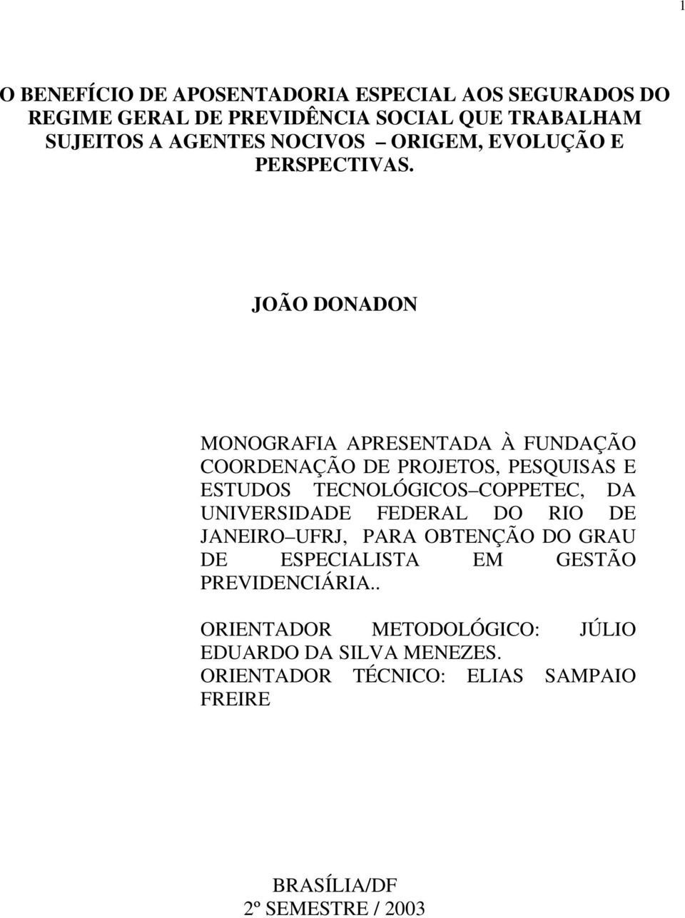 JOÃO DONADON MONOGRAFIA APRESENTADA À FUNDAÇÃO COORDENAÇÃO DE PROJETOS, PESQUISAS E ESTUDOS TECNOLÓGICOS COPPETEC, DA UNIVERSIDADE