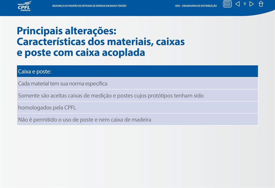 Somente são aceitas caixas de medição e postes cujos protótipos tenham