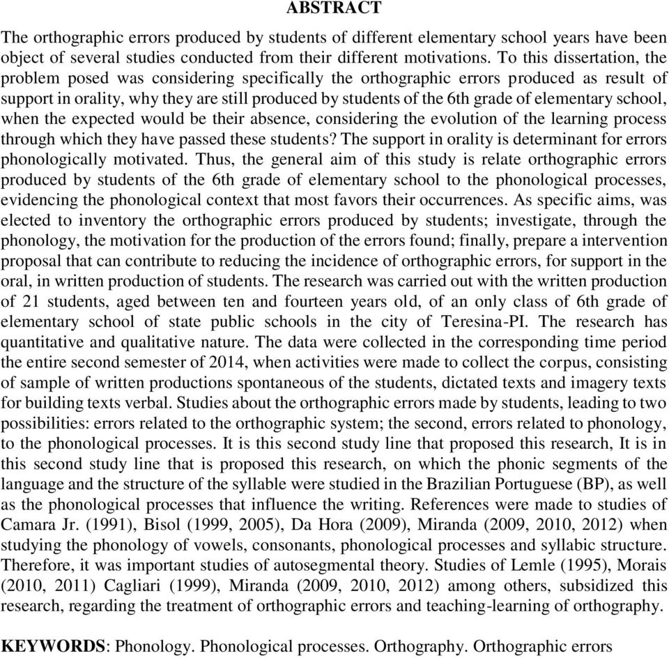 elementary school, when the expected would be their absence, considering the evolution of the learning process through which they have passed these students?