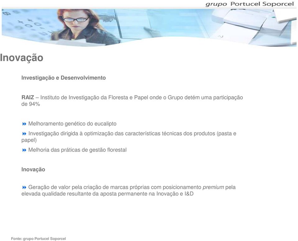 produtos (pasta e papel) Melhoria das práticas de gestão florestal Inovação Geração de valor pela criação de marcas