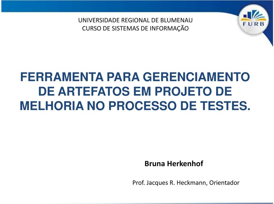 ARTEFATOS EM PROJETO DE MELHORIA NO PROCESSO DE