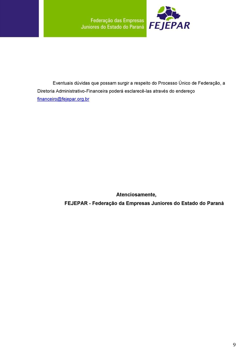 esclarecê-las através do endereço financeiro@fejepar.org.