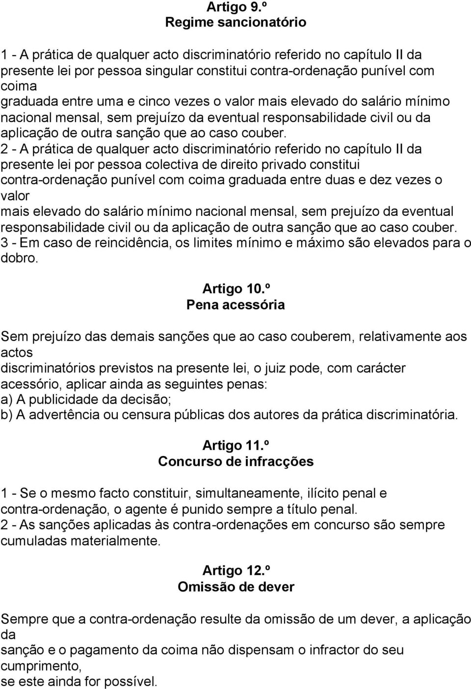 cinco vezes o valor mais elevado do salário mínimo nacional mensal, sem prejuízo da eventual responsabilidade civil ou da aplicação de outra sanção que ao caso couber.