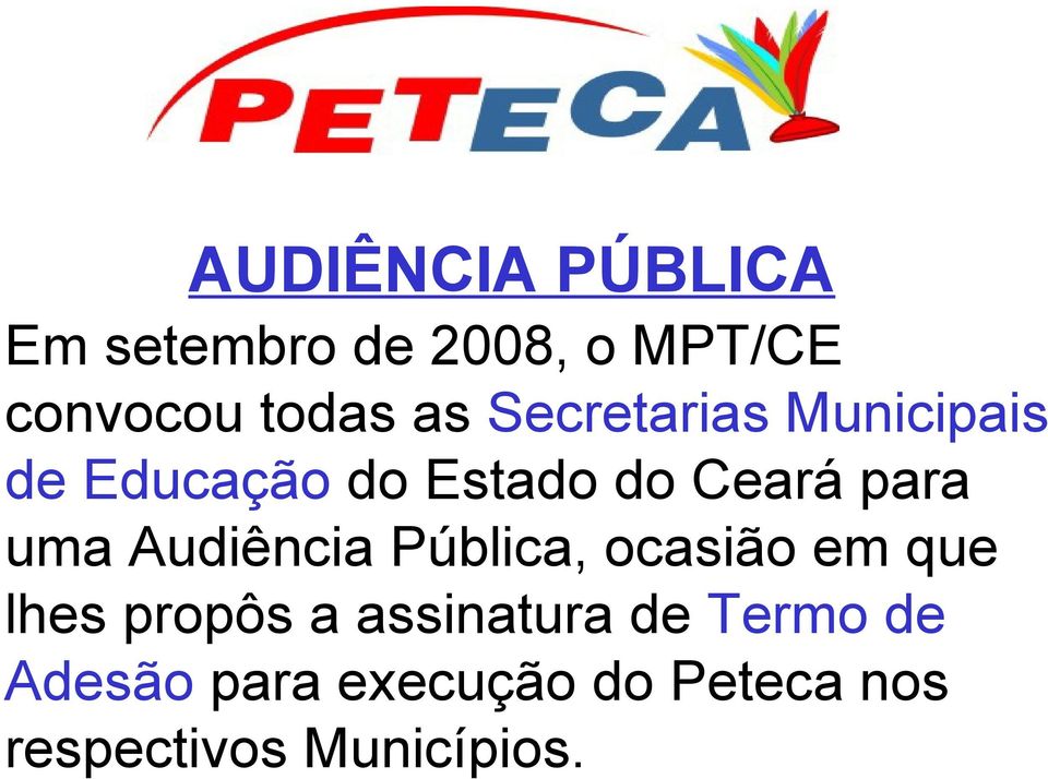 uma Audiência Pública, ocasião em que lhes propôs a assinatura