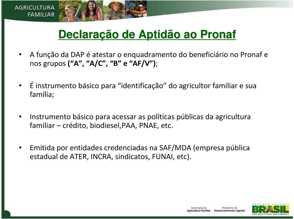 Instrumento básico para acessar as políticas públicas da agricultura familiar crédito, biodiesel,paa,