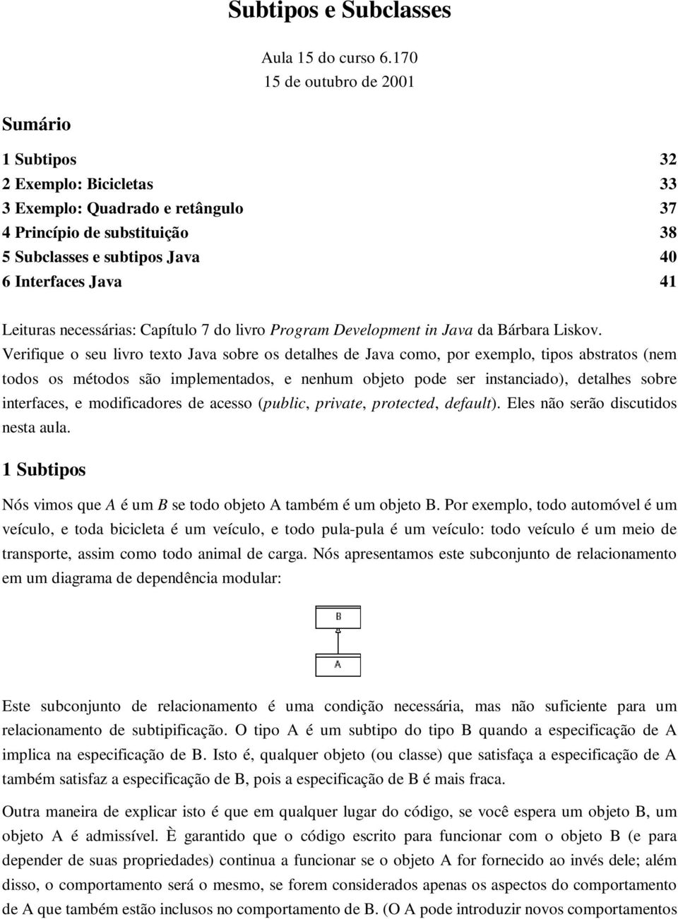 necessárias: Capítulo 7 do livro Program Development in Java da Bárbara Liskov.