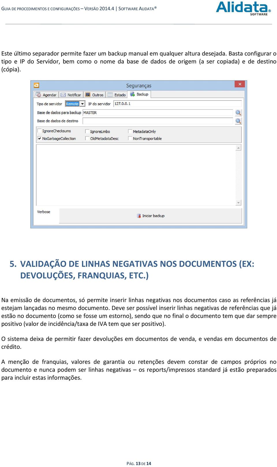 VALIDAÇÃO DE LINHAS NEGATIVAS NOS DOCUMENTOS (EX: DEVOLUÇÕES, FRANQUIAS, ETC.