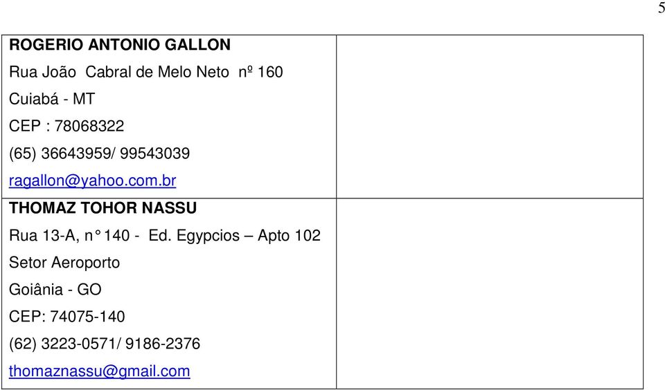 br THOMAZ TOHOR NASSU Rua 13-A, n 140 - Ed.