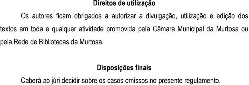 Câmara Municipal da Murtosa ou pela Rede de Bibliotecas da Murtosa.