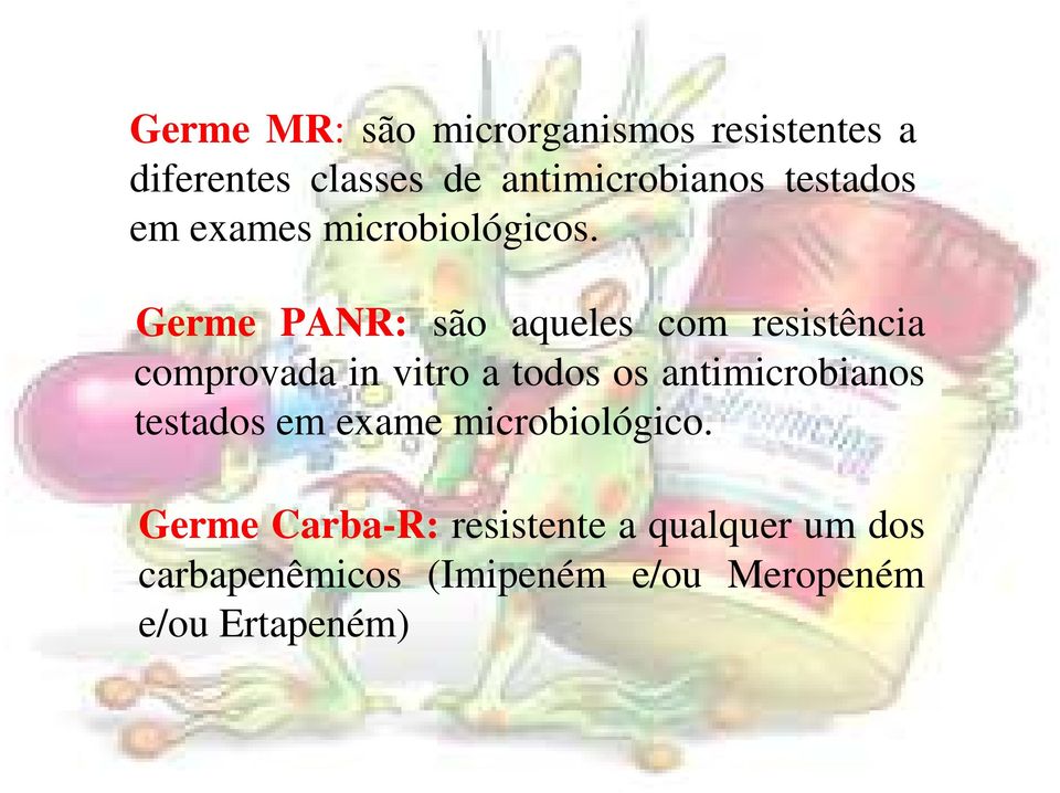 Germe PANR: são aqueles com resistência comprovada in vitro a todos os