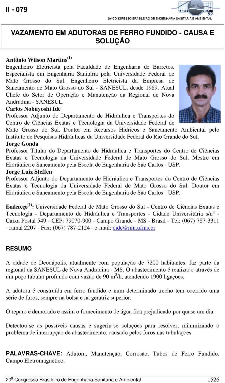 Atual Chefe do Setor de Operação e Manutenção da Regional de Nova Andradina - SANESUL.