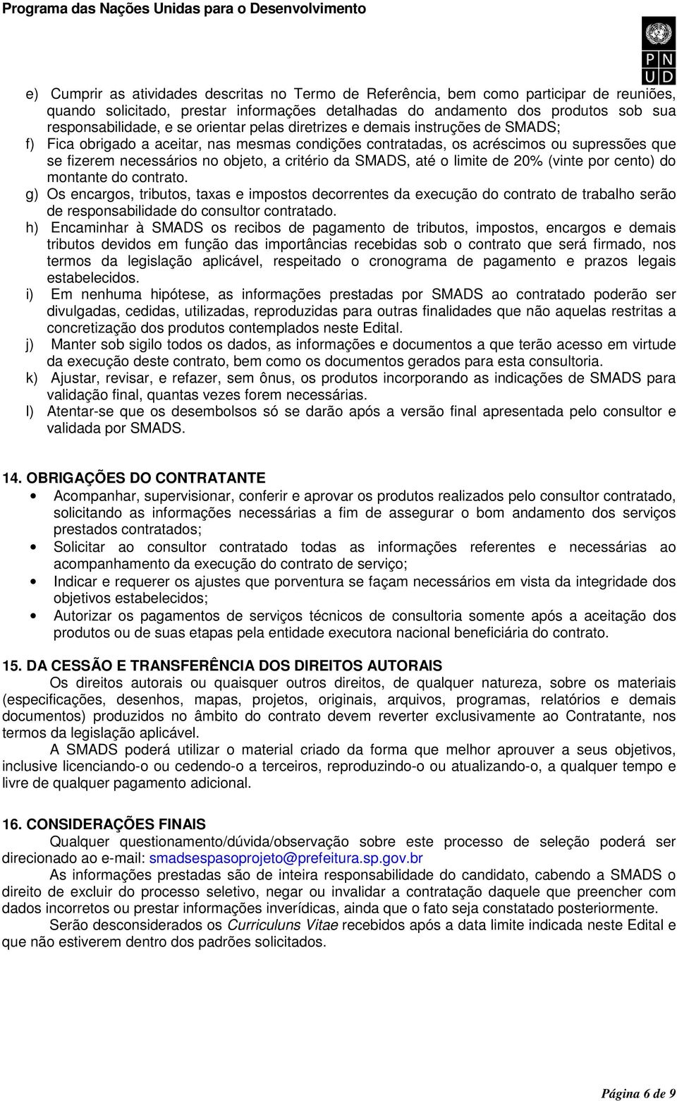 objeto, a critério da SMADS, até o limite de 20% (vinte por cento) do montante do contrato.