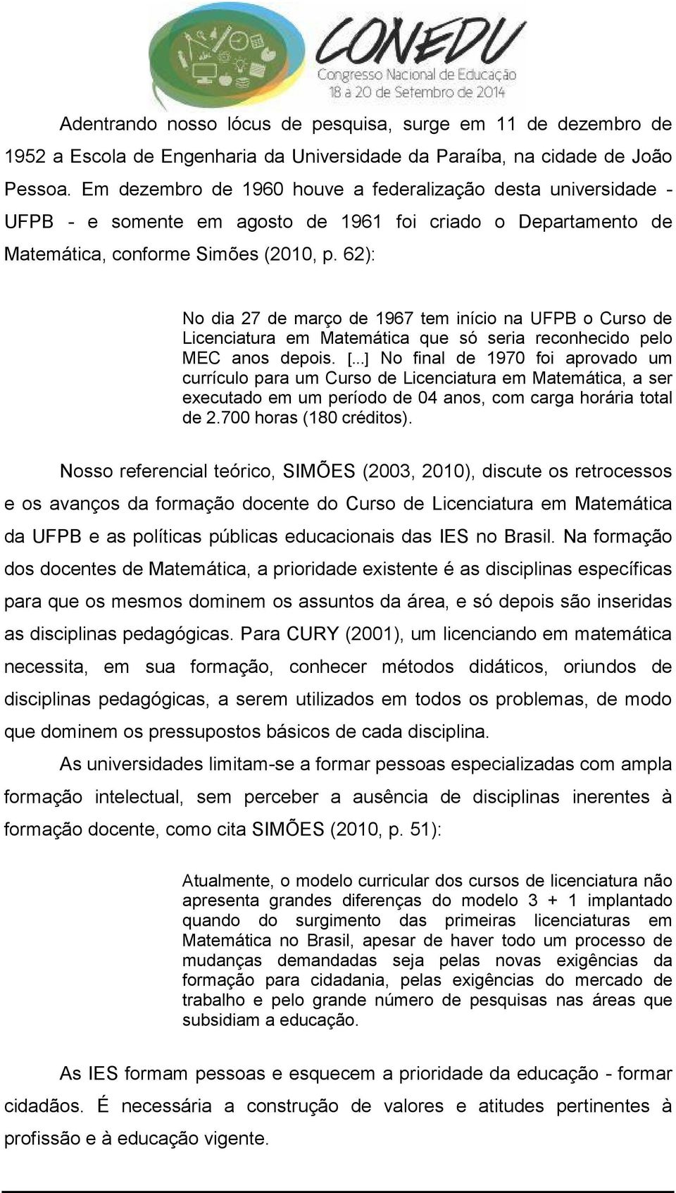 62): No dia 27 de março de 1967 tem início na UFPB o Curso de Licenciatura em Matemática que só seria reconhecido pelo MEC anos depois. [.