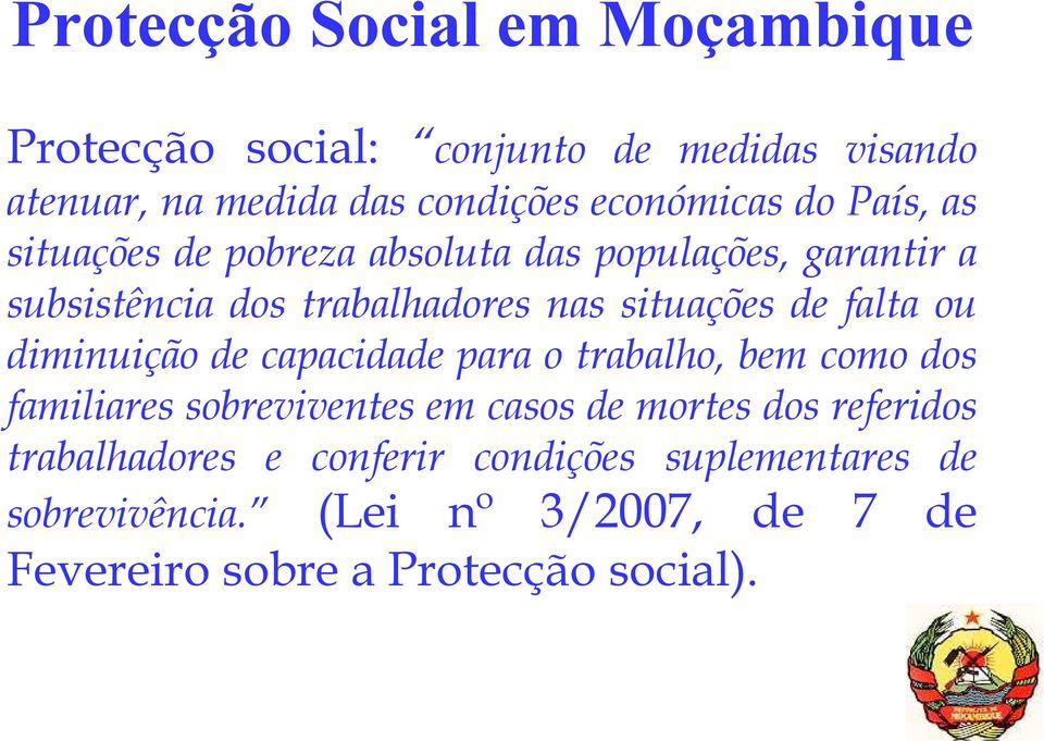 falta ou diminuição de capacidade para o trabalho, bem como dos familiares sobreviventes em casos de mortes dos referidos