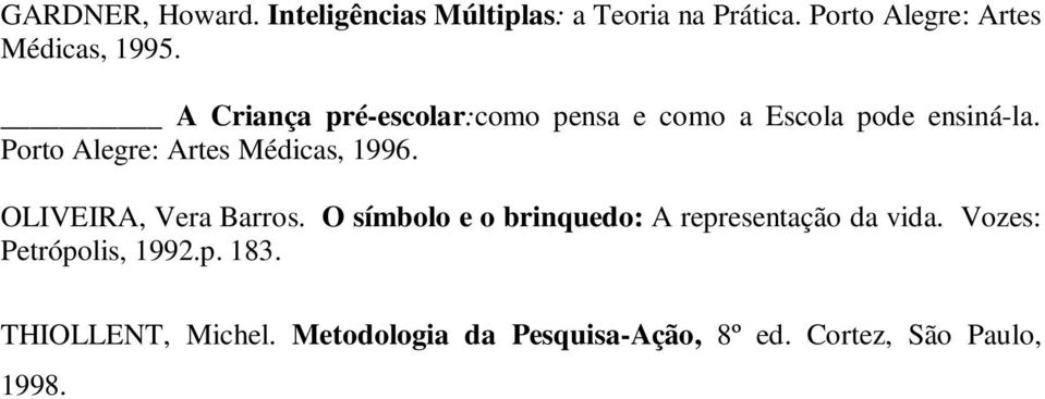 A Criança pré-escolar:como pensa e como a Escola pode ensiná-la.