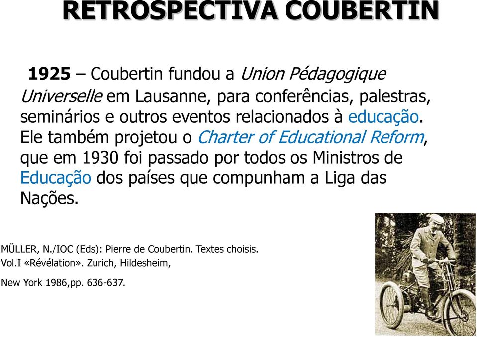 Ele também projetou o Charter of Educational Reform, que em 1930 foi passado por todos os Ministros de Educação