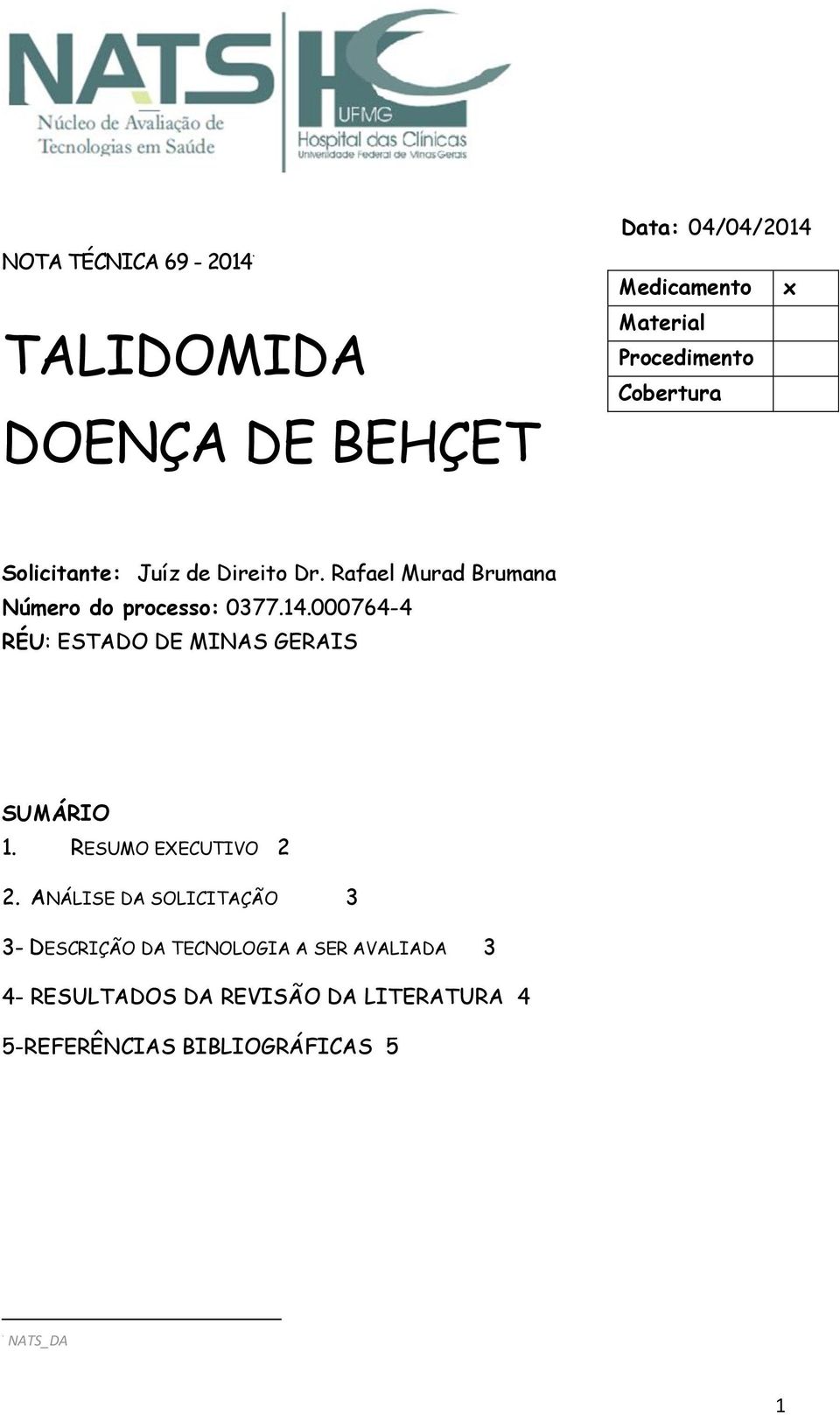 000764-4 RÉU: ESTADO DE MINAS GERAIS SUMÁRIO 1. RESUMO EXECUTIVO 2 2.