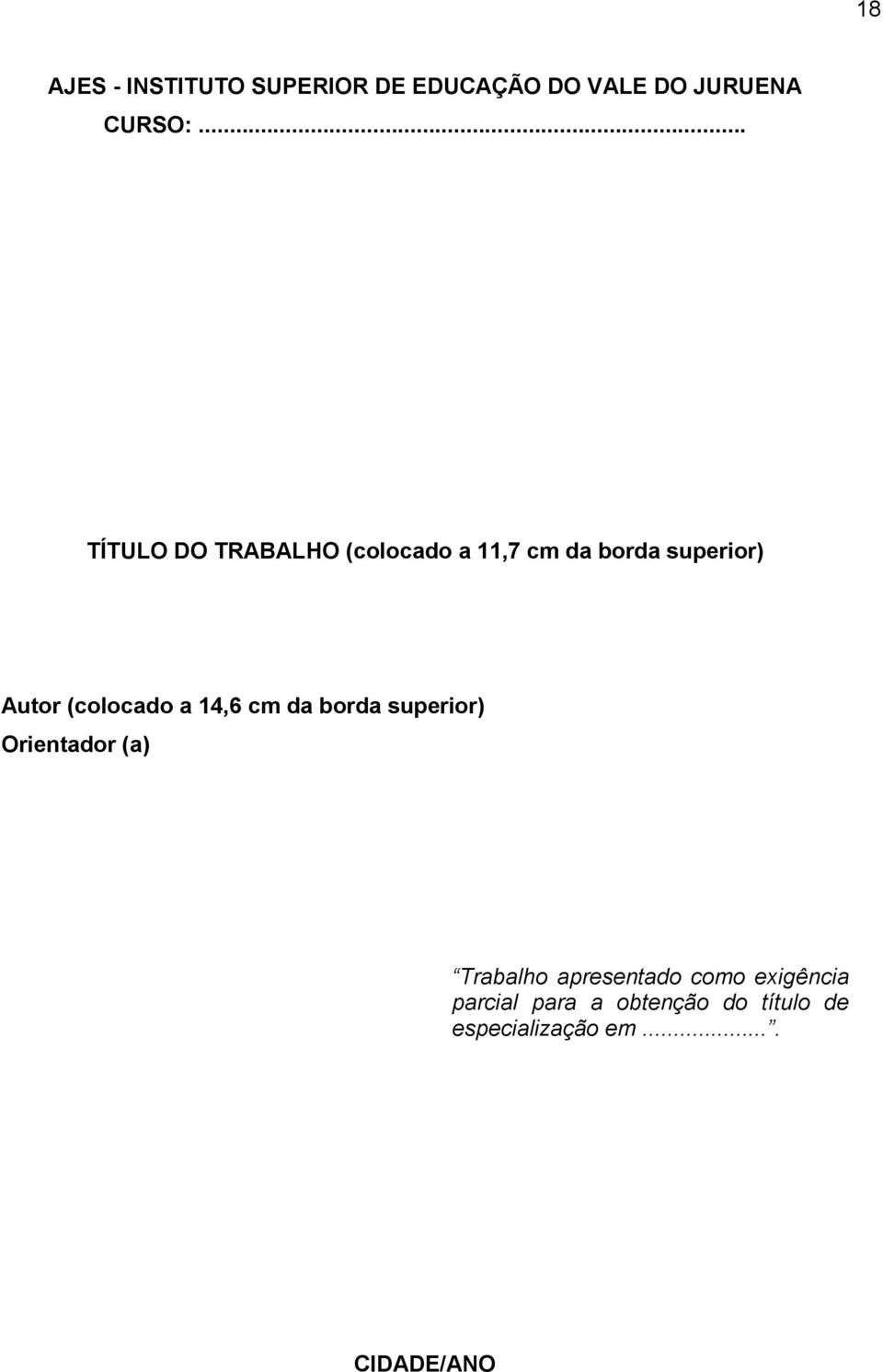 (colocado a 14,6 cm da borda superior) Orientador (a) Trabalho