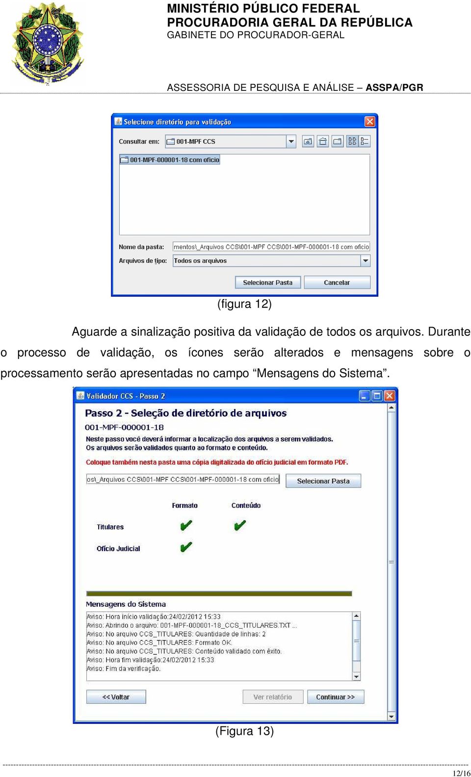 Durante o processo de validação, os ícones serão alterados