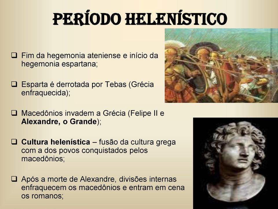 Grande); Cultura helenística fusão da cultura grega com a dos povos conquistados pelos
