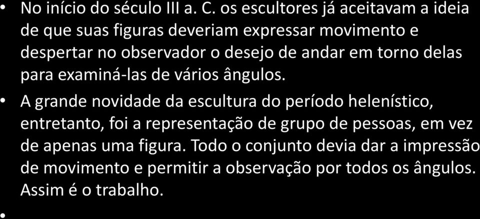 desejo de andar em torno delas para examiná-las de vários ângulos.