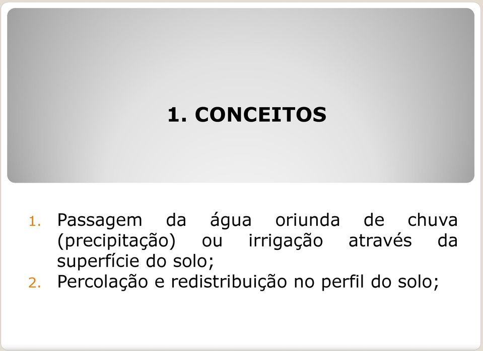 (precipitação) ou irrigação através da