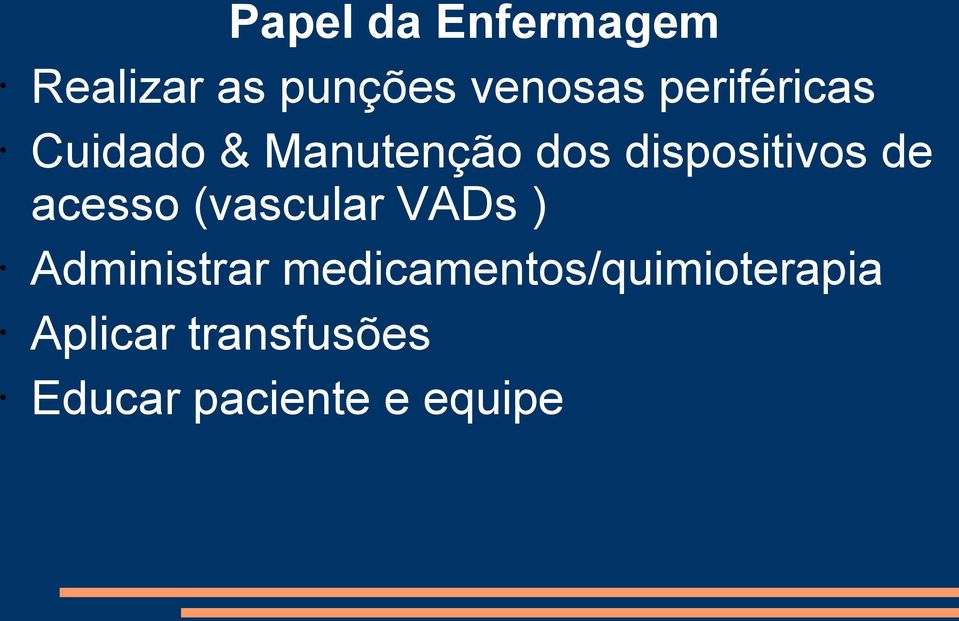 de acesso (vascular VADs ) Administrar