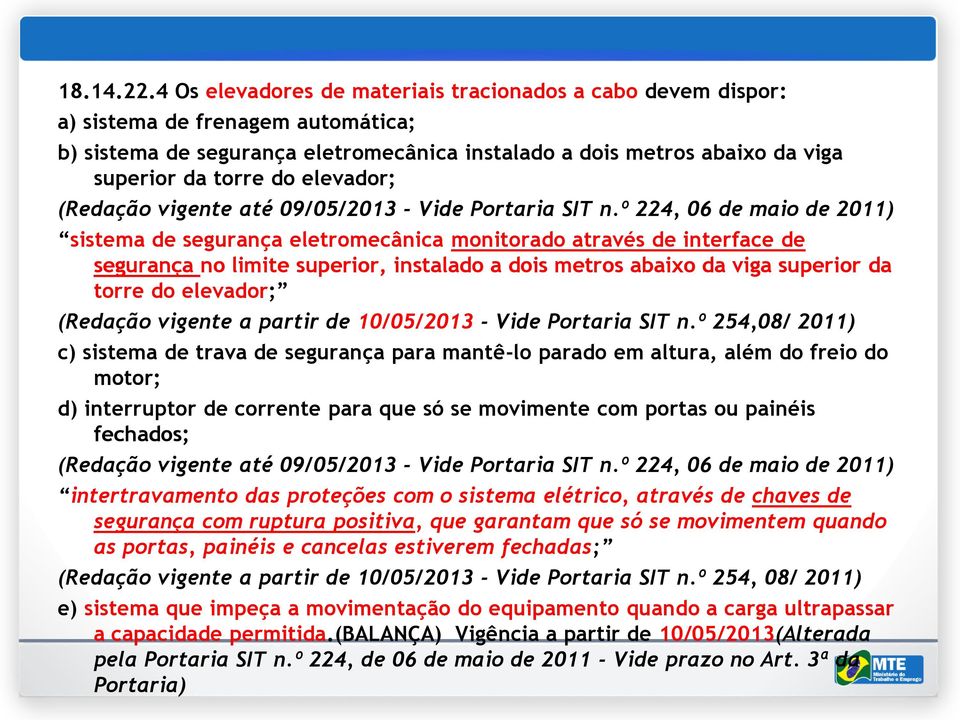 elevador; (Redação vigente até 09/05/2013 - Vide Portaria SIT n.