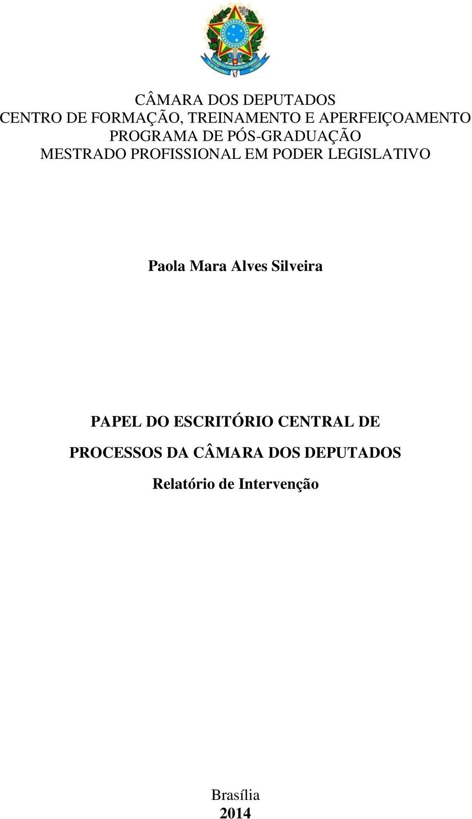 PODER LEGISLATIVO Paola Mara Alves Silveira PAPEL DO ESCRITÓRIO