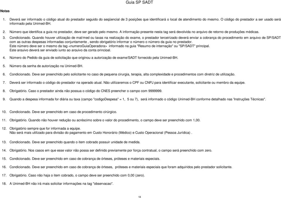 A informação presente nesta tag será devolvida no arquivo de retorno de produções médicas. Condicionado.