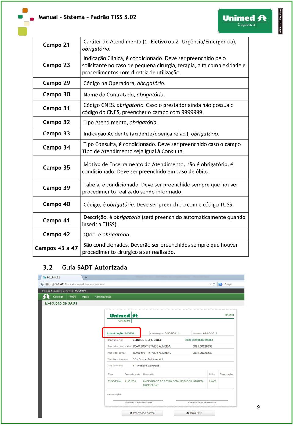 Código na Operadora, obrigatório. Nome do Contratado, obrigatório. Código CNES, obrigatório. Caso o prestador ainda não possua o código do CNES, preencher o campo com 9999999.