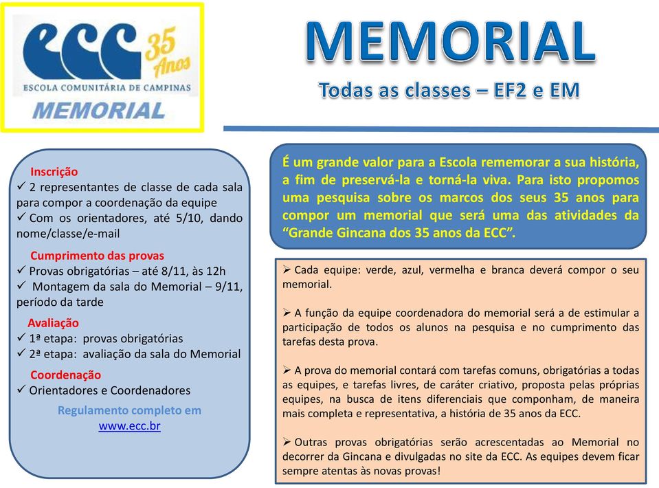 em www.ecc.br É um grande valor para a Escola rememorar a sua história, a fim de preservá-la e torná-la viva.