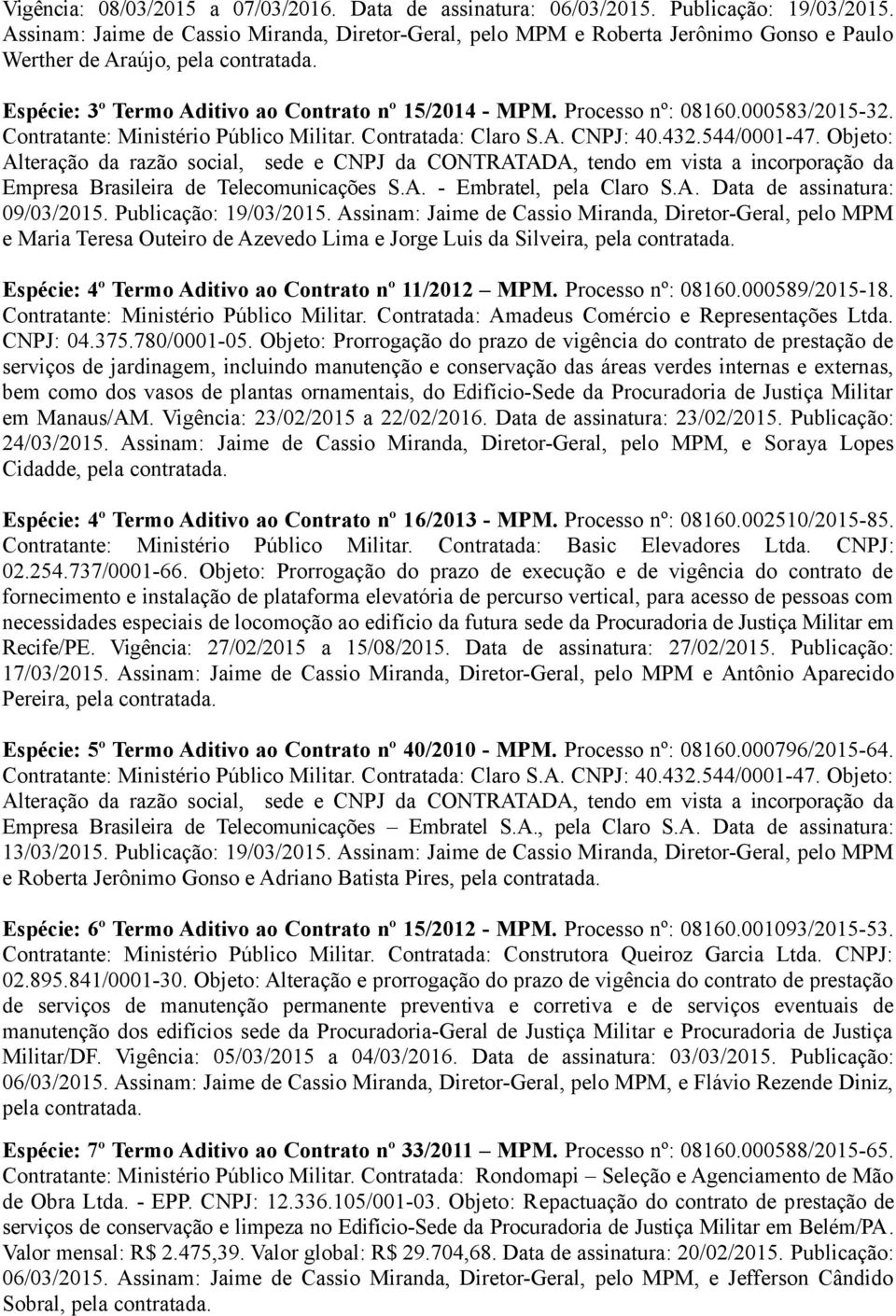 000583/2015-32. Empresa Brasileira de Telecomunicações S.A. - Embratel, pela Claro S.A. Data de assinatura: 09/03/2015. Publicação: 19/03/2015.