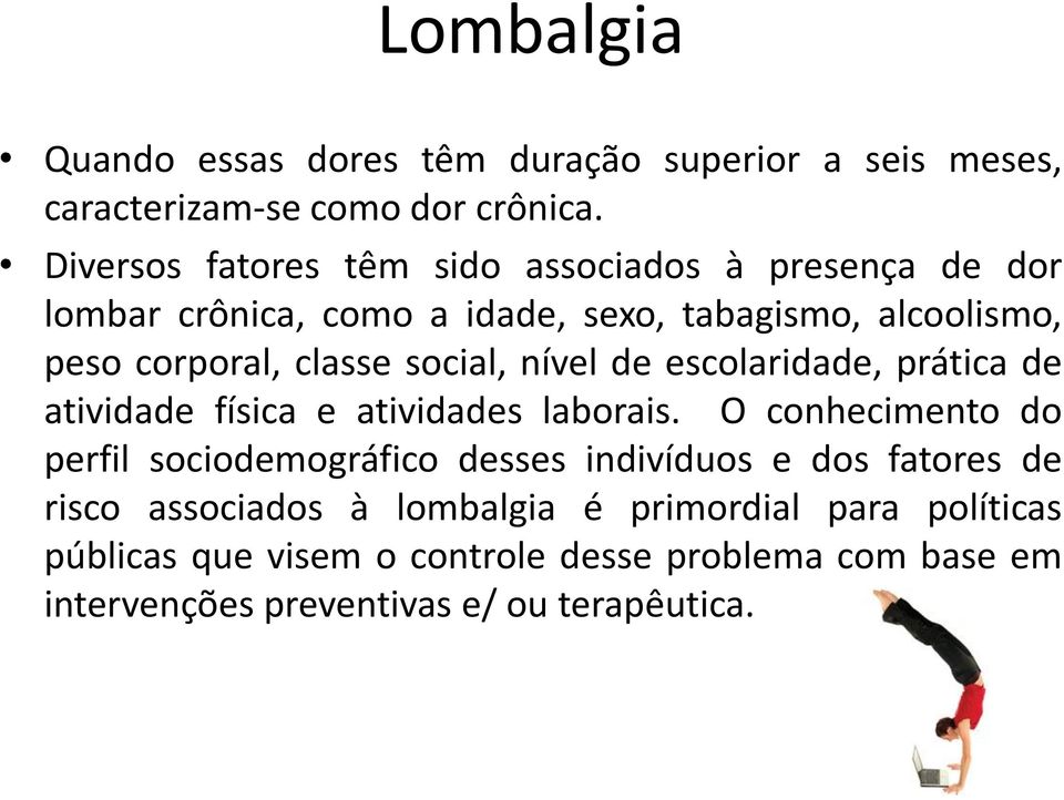 social, nível de escolaridade, prática de atividade física e atividades laborais.