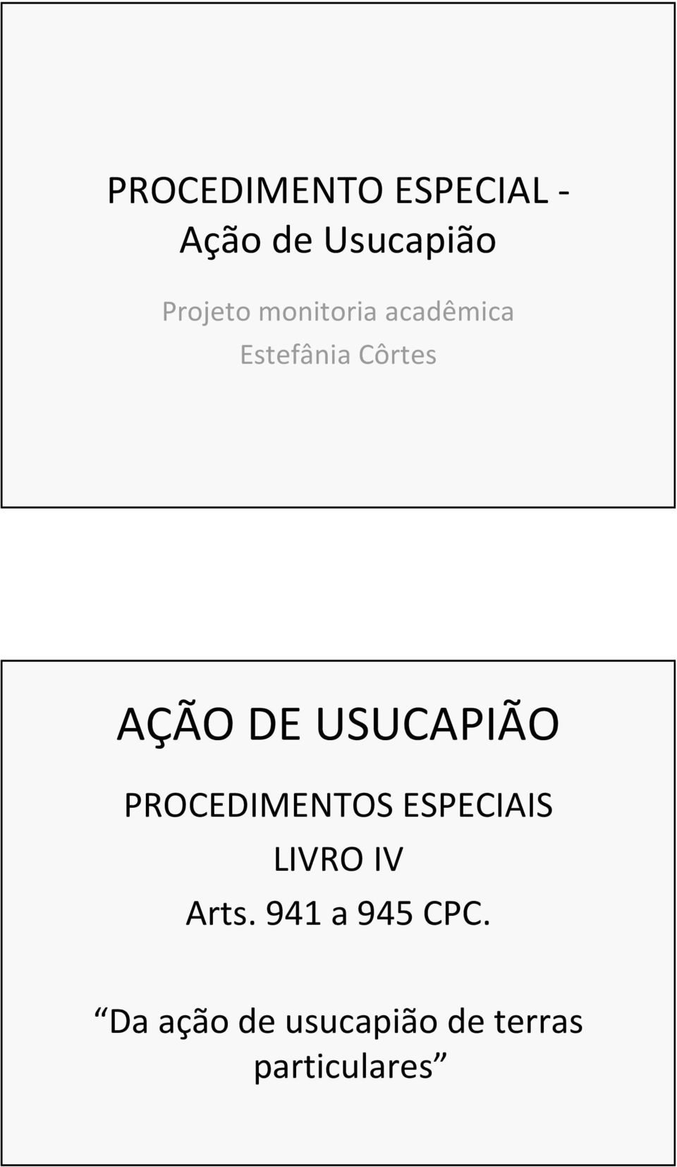 USUCAPIÃO PROCEDIMENTOS ESPECIAIS LIVRO IV Arts.
