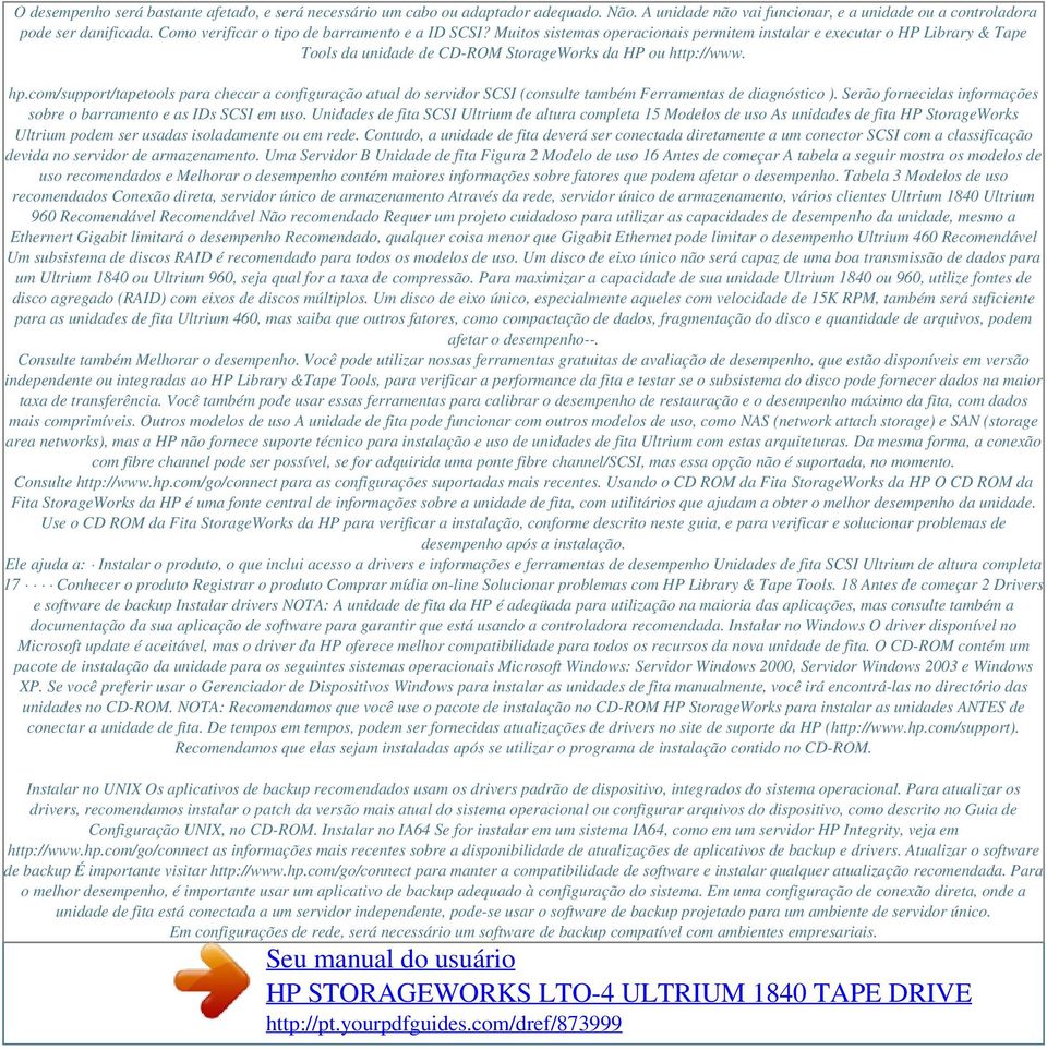 com/support/tapetools para checar a configuração atual do servidor SCSI (consulte também Ferramentas de diagnóstico ). Serão fornecidas informações sobre o barramento e as IDs SCSI em uso.