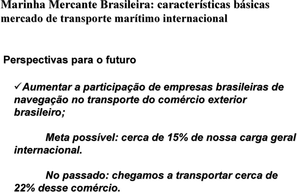 de navegação no transporte do comércio exterior brasileiro; Meta possível: cerca de 15%