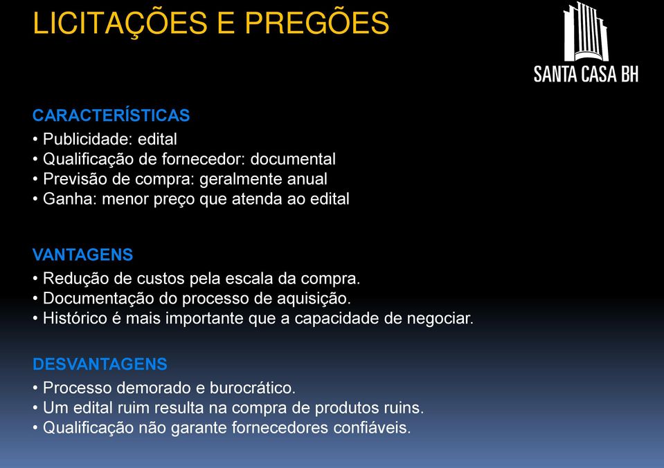 Documentação do processo de aquisição. Histórico é mais importante que a capacidade de negociar.