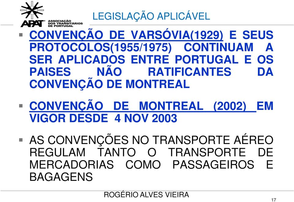 CONVENÇÃO DE MONTREAL (2002) EM VIGOR DESDE 4 NOV 2003 AS CONVENÇÕES NO TRANSPORTE AÉREO