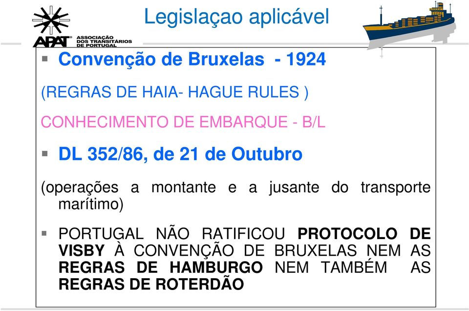 e a jusante do transporte marítimo) PORTUGAL NÃO RATIFICOU PROTOCOLO DE VISBY À