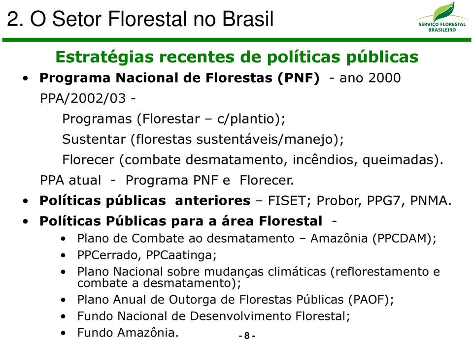 Políticas públicas anteriores FISET; Probor, PPG7, PNMA.