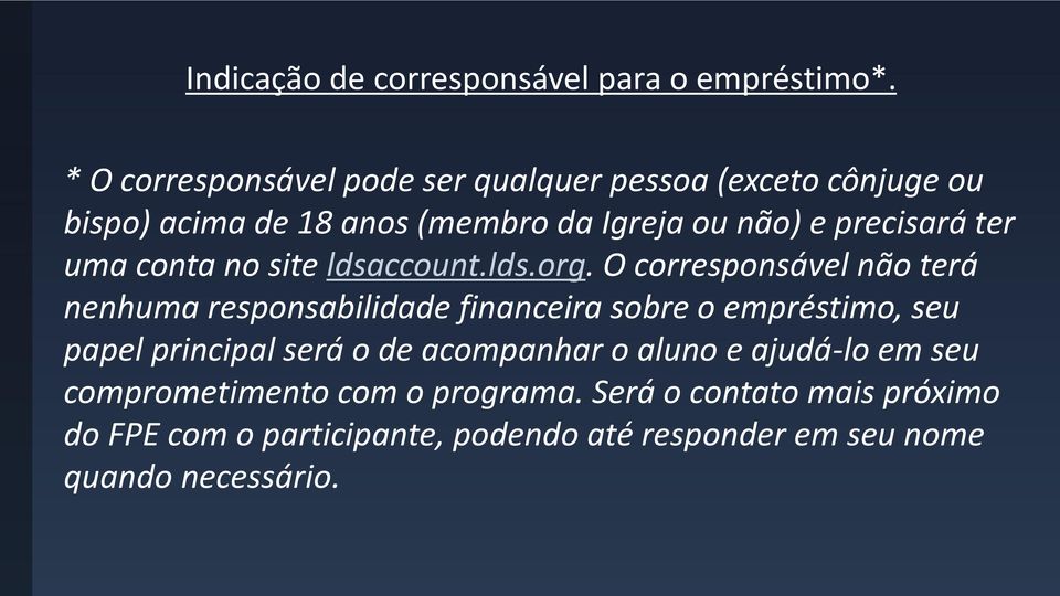 ter uma conta no site ldsaccount.lds.org.