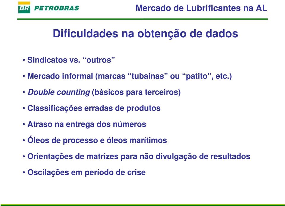 ) Double counting (básicos para terceiros) Classificações erradas de produtos Atraso